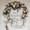 Paul Roland - In Memoriam 1980-2010