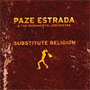 Paze Estrada & The Monumental Orchestra - Substitute Religion