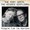 The Perc Meets The Hidden Gentleman - Telegram From The Meantime