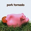 Pork Tornado - Pork Tornado