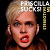 Priscilla Sucks - Stereotype Me