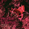 Promise & The Monster - Feed The Fire