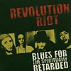 Revolution Riot - Blues For The Spiritually Retarded