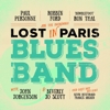 Robben Ford, Ron Thal, Paul Personne - Lost In Paris Blues Band