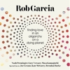 Rob Garcia - Finding Love In An Oligarchy On A Dying Planet