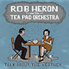 Rob Heron & The Tea Pad Orchestra - Talk About The Weather