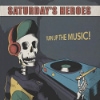 Saturday's Heroes - Turn Up The Music!