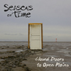 Seasons Of Time - Closed Doors To Open Plains