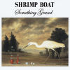 Shrimp Boat - Something Grand