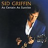 Sid Griffin - As Certain As Sunrise