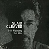Slaid Cleaves - Still Fighting The War