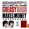 Snuff - Greasy Hair Makes Money