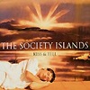 The Society Islands - Kiss & Tell