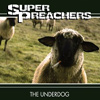 Super Preachers - The Underdog