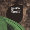 Talking To Turtles - Monologue