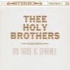 Thee Holy Brothers - My Name Is Sparkle