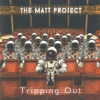 The Matt Project - Tripping Out
