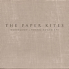 The Paper Kites - Woodland & Young North EPs