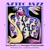 Tom Russell And The Norwegian Wind Ensemble - Aztec Jazz