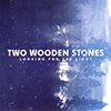 Two Wooden Stones - Looking For The Light