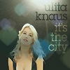 Ulita Knaus - It's The City