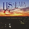 US Rails - Live in Europe 2012