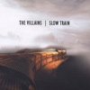 The Villains - Slow Train
