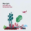 Wan Light - Let's Wake Up Somewhere Else