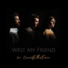 West My Friend - In Constellation