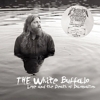 The White Buffalo - Love And The Death Of Damnation