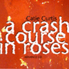 Catie Curtis - A Crash Course In Roses