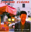 Jonathan Richman - I'm so sonfused