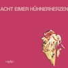 Acht Eimer Hhnerherzen - Acht Eimer Hhnerherzen