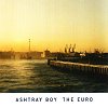 Ashtray Boy - The Euro