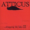 Compilation - Atticus...Dragging The Lake 2