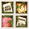The Bad Ends - The Power & The Glory