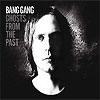 Bang Gang - Ghosts From The Past