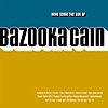 Bazooka Cain - Here Come The Days Of