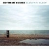 Between Bodies - Electric Sleep