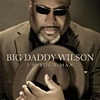 Big Daddy Wilson - I'm Your Man