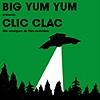 Big Yum Yum - Clic Clac