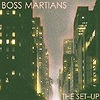 Boss Martians - The Set-Up