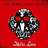 The Broken Family Band - Hello Love