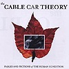 The Cable Car Theory - Fables And Fictions Of The Human Condition