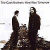 Cash Brothers - How Was Tomorrow