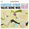 Chrissie Hynde - Valve Bone Woe