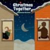 Compilation - Christmas Together (Wherever We Are)
