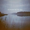Dangers Of The Sea - Dangers Of The Sea