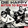 Die Happy - Bitter To Better
