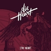 Die Heart - Stay Heart